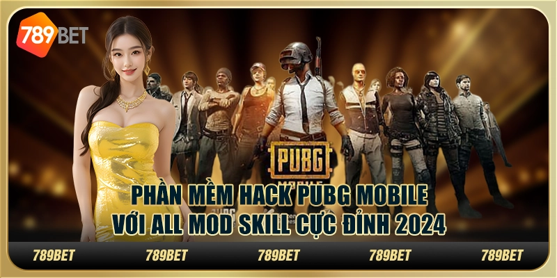 Phần Mềm Hack Pubg Mobile Với All Mod Skill Cực Đỉnh 2024