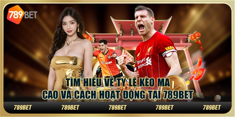 Tìm Hiểu Về Tỷ Lệ Kèo Ma Cao Và Cách Hoạt Động Tại 789bet 1 Tìm Hiểu Về Tỷ Lệ Kèo Ma Cao Và Cách Hoạt Động Tại 789bet