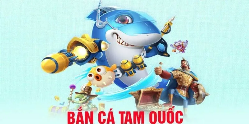 Ưu điểm và nhược điểm khi tham gia bắn cá Tam Quốc