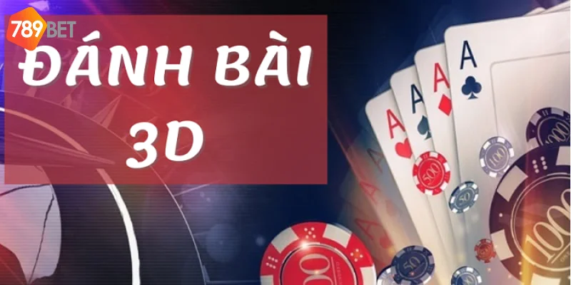 Trải nghiệm game bài 3D đổi thưởng cực khủng chỉ có 789Bet 2 Game bài 3D giao diện hấp dẫn người chơi