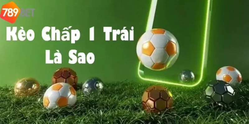 Khái niệm kèo chấp một trái