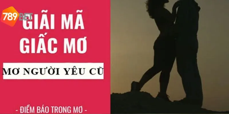 Điềm báo trong mơ về gặp người yêu cũ