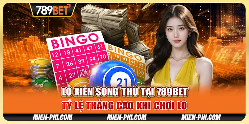 Lô Xiên Song Thủ Tại 789bet - Tỷ Lệ Thắng Cao Khi Chơi Lô