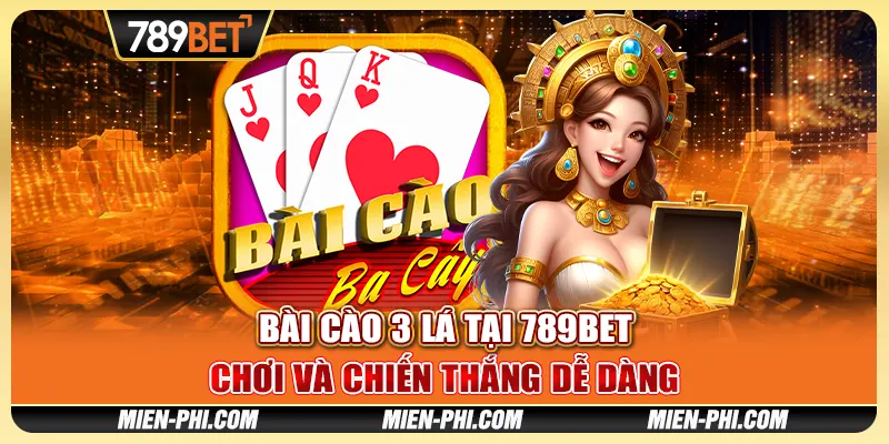 Bài Cào 3 Lá Tại 789bet - Chơi Và Chiến Thắng Dễ Dàng
