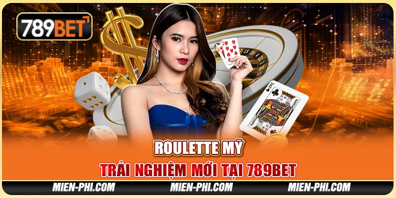 Roulette Mỹ: Trải Nghiệm Mới Tại Nền Tảng Giải Trí 789bet