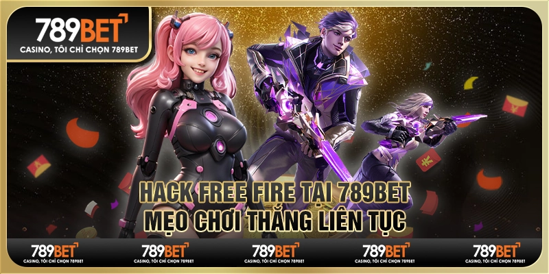 Hack Free Fire Tại 789bet - Mẹo Chơi Thắng Liên Tục 10 Hack Free Fire Tại 789bet - Mẹo Chơi Thắng Liên Tục