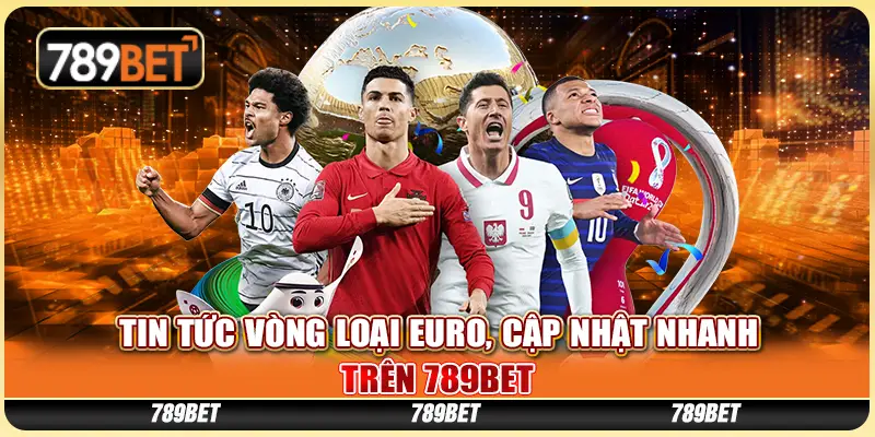 Tin Tức Vòng Loại Euro, Cập Nhật Nhanh Trên 789bet