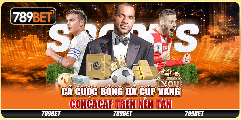 Cá Cược Bóng Đá Cúp Vàng Concacaf Trên Nền Tảng 789bet