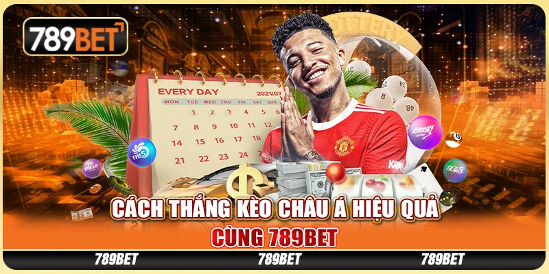 Cách Thắng Kèo Châu Á Hiệu Quả Cùng Nền Tảng Cá Cược 789bet
