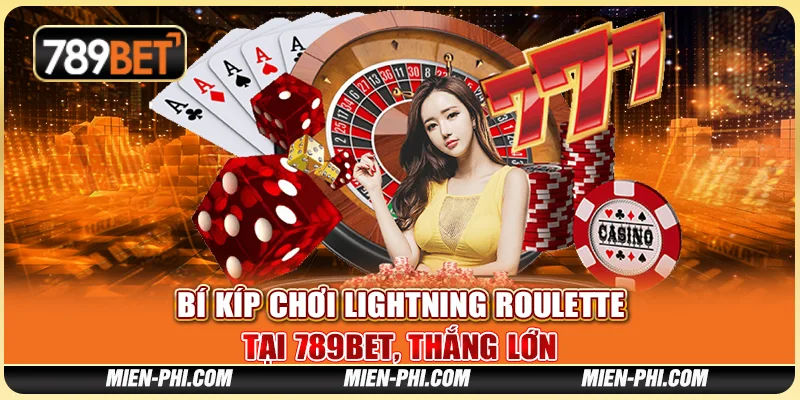 Bí Kíp Chơi Lightning Roulette Tại 789bet, Thắng Lớn