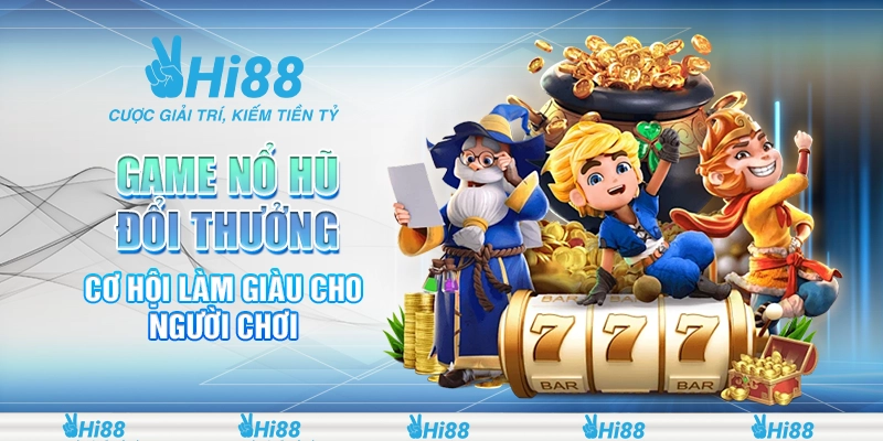Game Nổ Hũ Đổi Thưởng