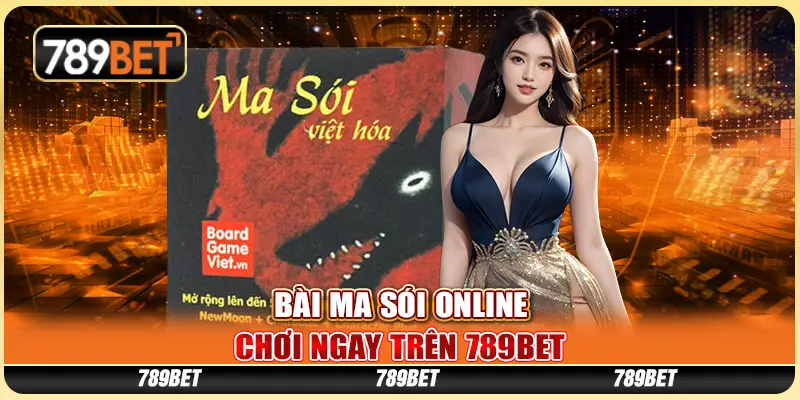 Bài Ma Sói Online, Chơi Ngay Trên Nhà Cái Trực Tuyến 789bet
