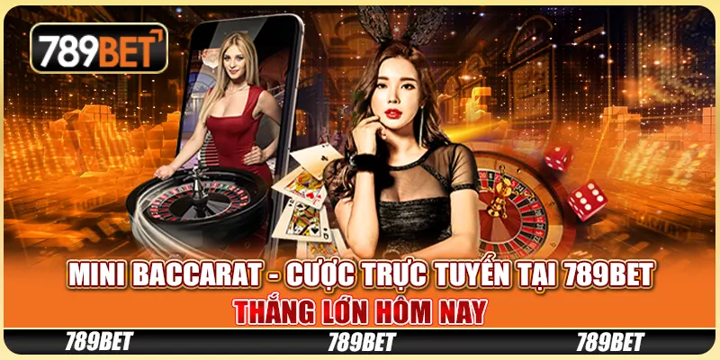 Mini Baccarat Cược Trực Tuyến Tại 789bet, Thắng Lớn Hôm Nay
