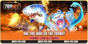 Hải Tặc Bắn Cá Tại 789bet - Thắng Lớn Dễ Dàng Cùng Nhà Cái