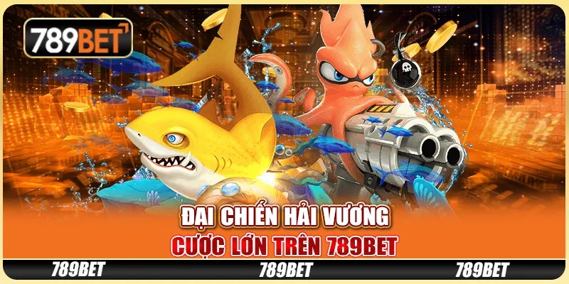 Đại Chiến Hải Vương - Cược Lớn Trên Nền Tảng Giải Trí 789bet
