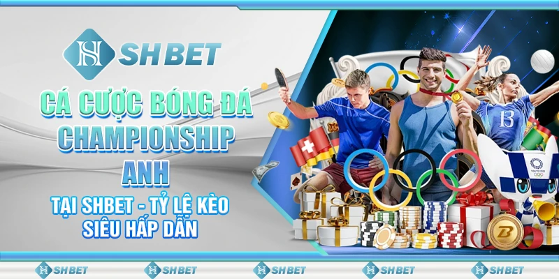 Cá Cược Bóng Đá Championship Anh Tại SHBET - Tỷ Lệ Kèo Hấp Dẫn