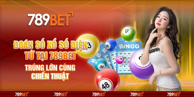 Đoán Số Xổ Số Điện Tử Tại 789bet Trúng Lớn Cùng Chiến Thuật