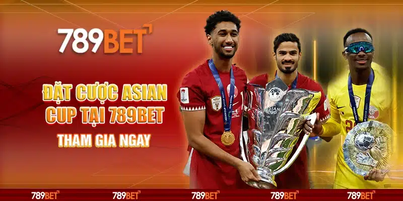 Đặt Cược Asian Cup Tại Nhà Cái 789bet – Tham Gia Ngay