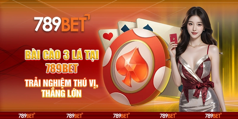 Bài Cào 3 Lá Online Tại 789bet Trải Nghiệm Thú Vị, Thắng Lớn