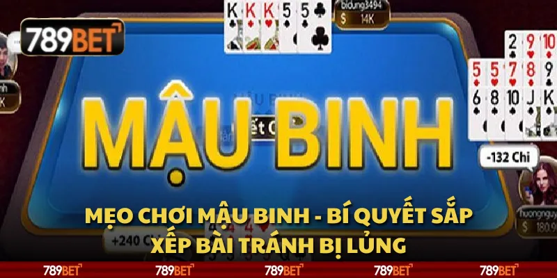 Mẹo chơi Mậu Binh - bí quyết sắp xếp bài tránh bị lủng 1 Mẹo chơi Mậu Binh - bí quyết sắp xếp bài tránh bị lủng