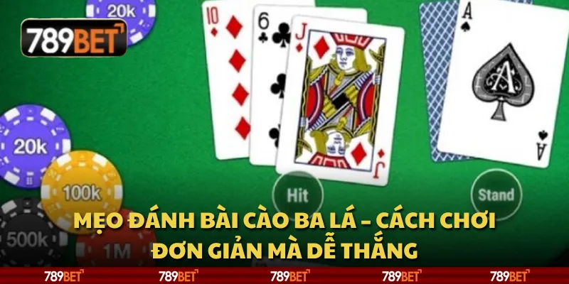 Mẹo đánh bài cào ba lá – Cách chơi đơn giản mà dễ thắng