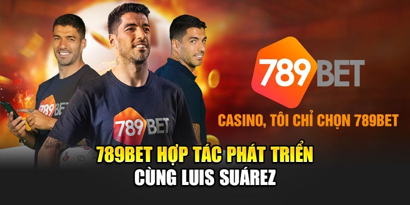 789BET hợp tác phát triển cùng Luis Suárez