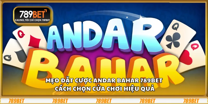 Mẹo đặt cược Andar Bahar 789Bet – cách chọn cửa chơi hiệu quả 2 Mẹo đặt cược Andar Bahar 789Bet – cách chọn cửa chơi hiệu quả