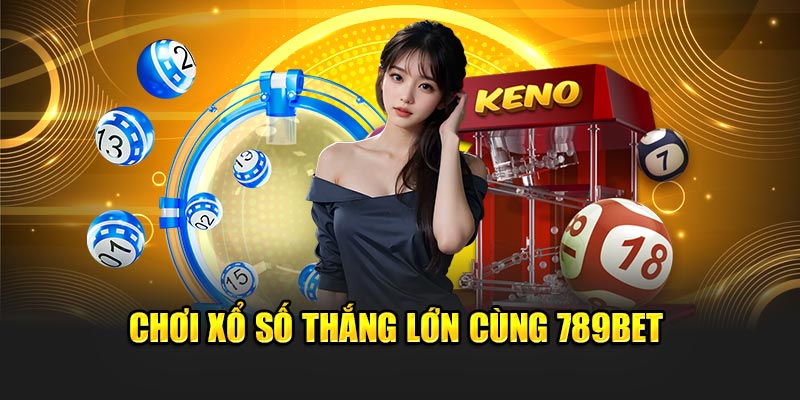 Chơi xổ số thắng lớn cùng 789BET